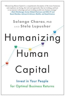 Humanizing Human Capital - Invest in Your People for Optimal Business Returns