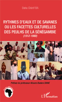 Rythmes d'eaux et de savanes ou les facettes culturelles des Peulhs de la Sénégambie - (1512-1980)