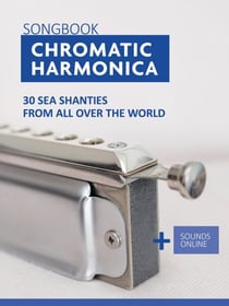Chromatic Harmonica Songbook - 30 Sea Shanties from all over the world