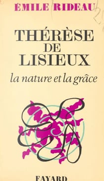 Thérèse de Lisieux - La nature et la grâce