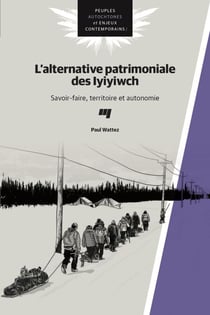 L'alternative patrimoniale des Iyiyiwch - Savoir-faire, territoire et autonomie