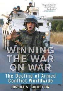Winning the War on War - The Decline of Armed Conflict Worldwide