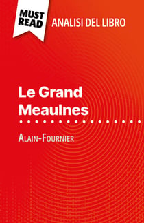 Le Grand Meaulnes di Alain-Fournier (Analisi del libro) - Analisi completa e sintesi dettagliata del lavoro
