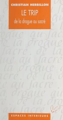 Le Trip : De la drogue au sacré