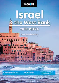 Moon Israel & the West Bank: With Petra - Planning Essentials, Sacred Sites, Unforgettable Experiences