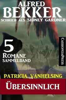 Patricia Vanhelsing Sammelband 5 Romane: Übersinnlich