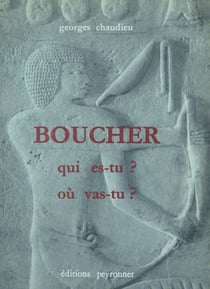 Boucher qui es-tu ? Où vas-tu ? - Ou la fabuleuse histoire des bouchers, celle d'hier, d'aujourd'hui et de demain. Suivie du Mémorial