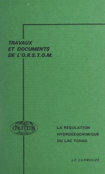 La régulation hydrogéochimique du lac Tchad - Contribution à l'analyse biogéodynamique d'un système lacustre endoréique en milieu continental cristallin