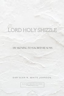 Lord Holy Shizzle - Divine Revelations Chronicles, #1