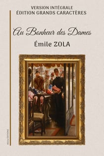 Au Bonheur des Dames - Version intégrale. Édition en grands caractères.