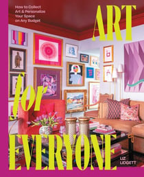 Art for Everyone - How to Collect Art & Personalize Your Space on Any Budget