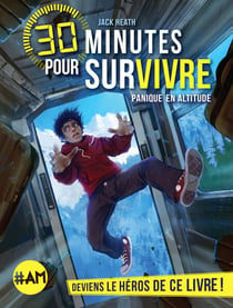 Panique en altitude - 30 minutes pour survivre - tome 1