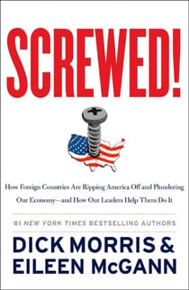 Screwed! - How Foreign Countries Are Ripping America Off and Plundering Our Economy-and How Our Leaders Help Them Do It