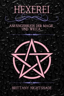Hexerei: Anfängerbuch der Magie und Wicca - Deutsches Hexenwerk und Wicca, #1