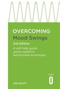 Overcoming Mood Swings 2nd Edition - A CBT self-help guide for depression and hypomania