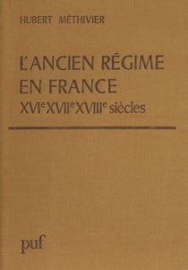 L'Ancien régime en France - XVIe-XVIIe-XVIIIe siècles