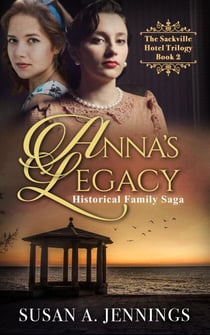 Anna's Legacy - The Sackville Hotel Trilogy, #2