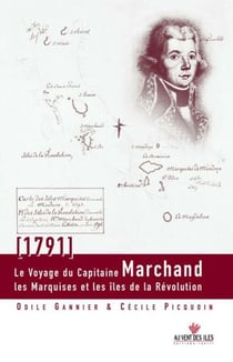 Le Voyage du capitaine Marchand - Les Marquises et les îles de la Révolution