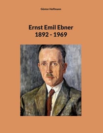 Ernst Emil Ebner - 1892 - 1969
