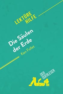 Die Säulen der Erde von Ken Follet (Lektürehilfe) - Detaillierte Zusammenfassung, Personenanalyse und Interpretation