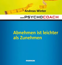 Der Psychocoach 3: Abnehmen ist leichter als Zunehmen - Mit Audio-Coaching