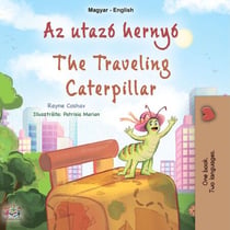 Az utazó hernyó The Traveling Caterpillar - Hungarian English Bilingual Collection