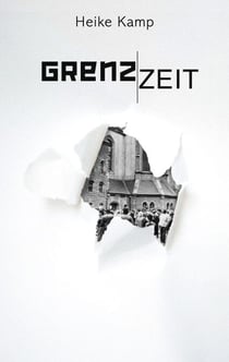 Grenzzeit - Ein bewegender Roman über Identität, Umbruch und den Riss zwischen Ost und West