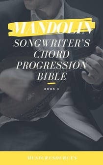 Mandolin Songwriter’s Chord Progression Bible - Mandolin Songwriter’s Chord Progression Bible, #4