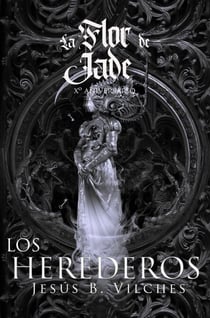 La Flor de Jade III (El Libro de los Herederos) Ed. Xª Aniversario - La Flor de Jade, #4