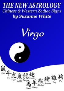 Virgo The New Astrology – Chinese and Western Zodiac Signs: The New Astrology by Sun Sign - New Astrology by Sun Signs, #6