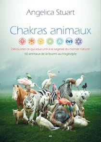 Chakras animaux - Découvrez ce qui vous unit à la sagesse du monde naturel