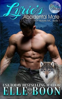 Lyric's Accidental Mate - Iron Wolves MC, Book 1