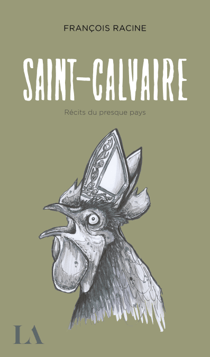 Saint-Calvaire - Récits du presque pays
