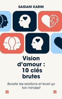 Vision d'amour : 10 clés brutes