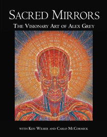 Sacred Mirrors - The Visionary Art of Alex Grey
