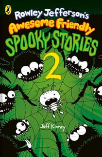 Rowley Jefferson’s Awesome Friendly Spooky Stories 2 - FROM THE HILARIOUS WORLD OF WIMPY KID