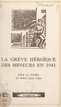 La grève héroïque des mineurs en 1941 - Pour la patrie et pour leur pain