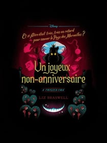 Twisted Tale - Un Joyeux Non-Anniversaire - Et si Alice était très, très en retard pour sauver le pays des Merveilles ?