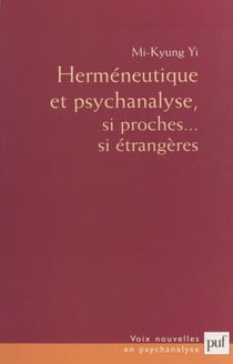 Herméneutique et psychanalyse - Si proches... si étrangères
