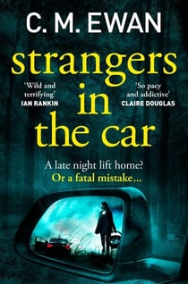 Strangers in the Car - A Page-Turning, Heart-In-Your-Mouth Thriller From The Acclaimed Author Of The House Hunt