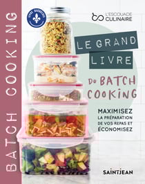 Le grand livre du batch cooking - Maximiser la préparation de vos repas et économisez