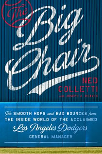 The Big Chair - The Smooth Hops and Bad Bounces from the Inside World of the Acclaimed Los Angeles Dodgers General Manager