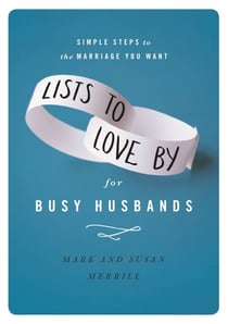 Lists to Love By for Busy Husbands - Simple Steps to the Marriage You Want