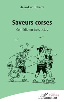Saveurs corses - Comédie en trois actes