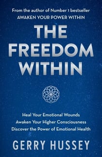 The Freedom Within - Heal Your Emotional Wounds. Awaken Your Higher Consciousness. Discover the Power of Emotional Health.