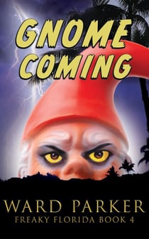 Gnome Coming - Freaky Florida Humorous Paranormal Mysteries, #4