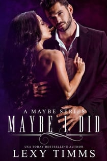 Maybe I Did - A Maybe Series, #3