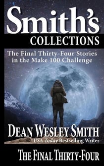 The Final Thirty-Four: Stories in the Make 100 Challenge - Stories in the Make 100 Challenge, #3