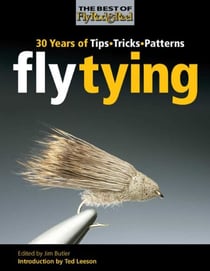 Fly Tying - 30 Years of Tips, Tricks, and Patterns