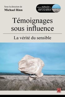 Témoignages sous influence,  La vérité du sensible